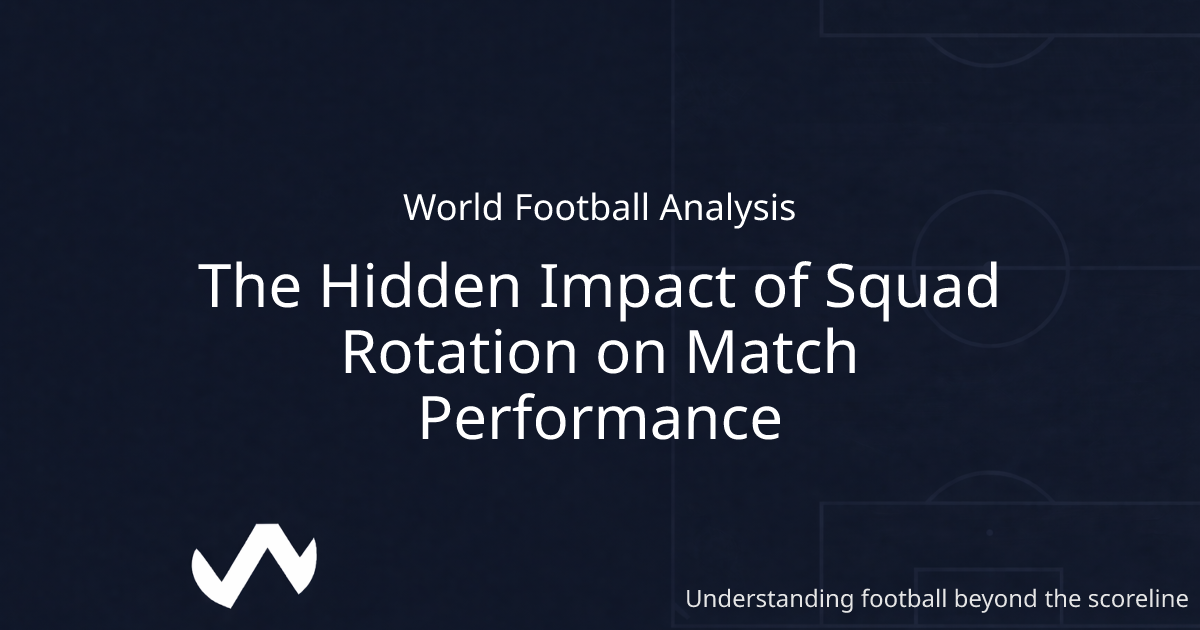 The Hidden Impact of Squad Rotation on Match Performance | World ...